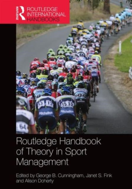Book cover of: Routledge Handbook of Theory in Sport Management. By: George B. Cunningham