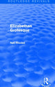 Book cover of: Elizabethan Grotesque (Routledge Revivals). By: Neil Rhodes