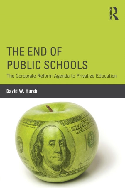 Book cover of: End of Public Schools. By: David W. Hursh