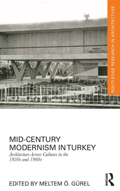 Book cover of: Mid-Century Modernism in Turkey. By: Meltem Gurel