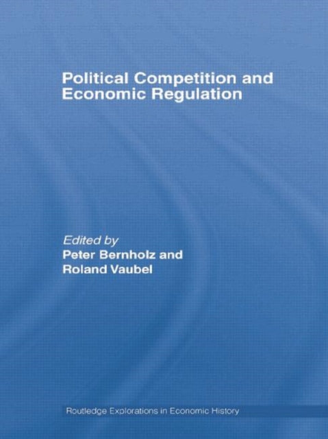 Book cover of: Political Competition and Economic Regulation. By: Peter Bernholz