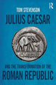 Book cover of: Julius Caesar and the Transformation of the Roman Republic. By: Tom Stevenson