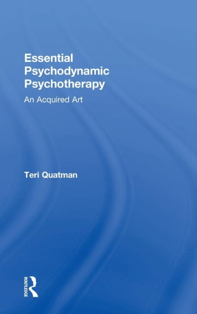 Book cover of: Essential Psychodynamic Psychotherapy. By: Teri Quatman