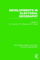 Book cover of: Developments in Electoral Geography (Routledge Library Editions: Political Geography). By: Ron Johnston