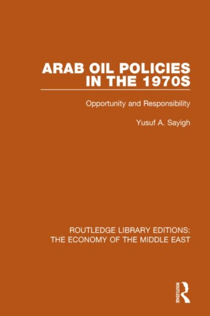 Book cover of: Arab Oil Policies in the 1970s (RLE Economy of Middle East). By: Yusuf A. Sayigh