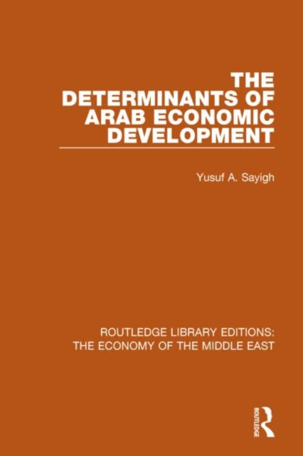 Book cover of: Determinants of Arab Economic Development (RLE Economy of Middle East). By: Yusuf A. Sayigh