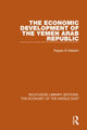 Book cover of: Economic Development of the Yemen Arab Republic (RLE Economy of Middle East). By: Ragaei el Mallakh