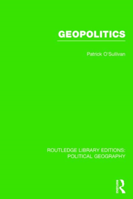 Book cover of: Geopolitics (Routledge Library Editions: Political Geography). By: Pat O'Sullivan
