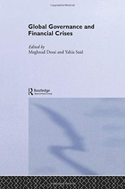 Book cover of: Global Governance and Financial Crises. By: Meghnad Desai