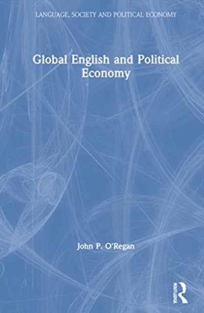 Book cover of: Global English and Political Economy. By: John O'Regan