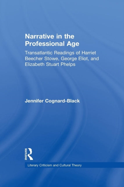 Book cover of: Narrative in the Professional Age. By: Jennifer Cognard-Black