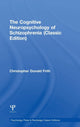 Book cover of: Cognitive Neuropsychology of Schizophrenia (Classic Edition). By: Christopher Donald Frith