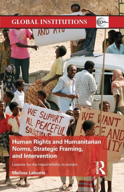 Book cover of: Human Rights and Humanitarian Norms, Strategic Framing, and Intervention. By: Melissa Labonte