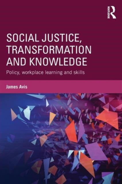 Book cover of: Social Justice, Transformation and Knowledge. By: James Avis