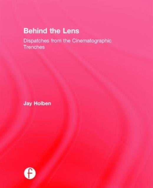 Book cover of: Behind the Lens. By: Jay Holben