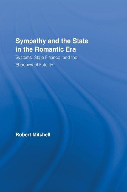 Book cover of: Sympathy and the State in the Romantic Era. By: Robert Mitchell