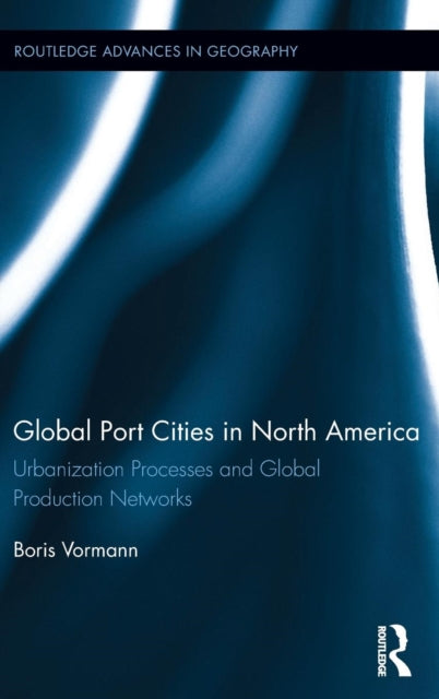 Book cover of: Global Port Cities in North America. By: Boris Vormann