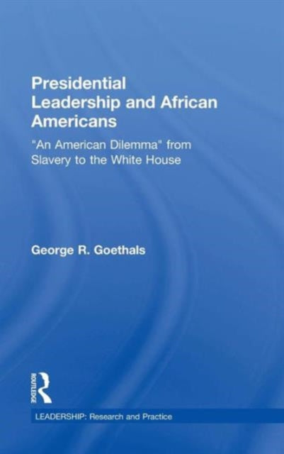 Book cover of: Presidential Leadership and African Americans. By: George R. Goethals