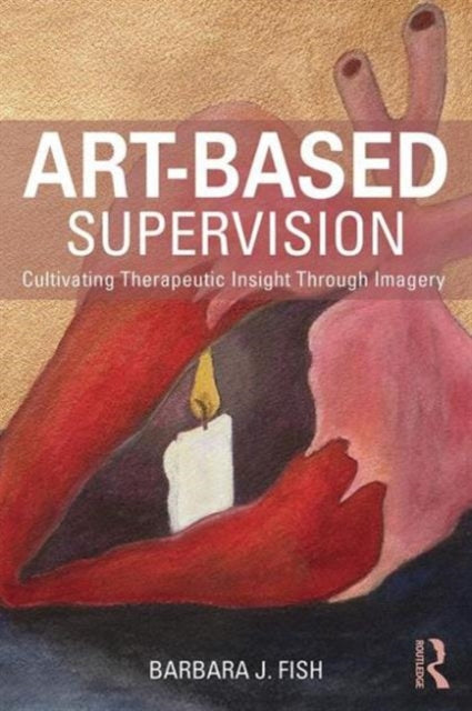 Book cover of: Art-Based Supervision. By: Barbara J. Fish