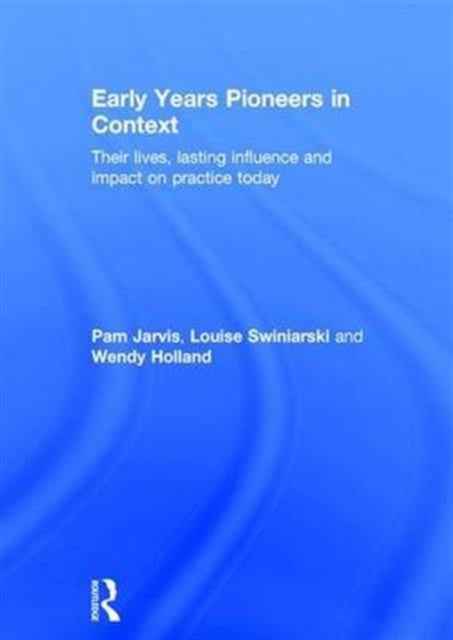 Book cover of: Early Years Pioneers in Context. By: Pam Jarvis