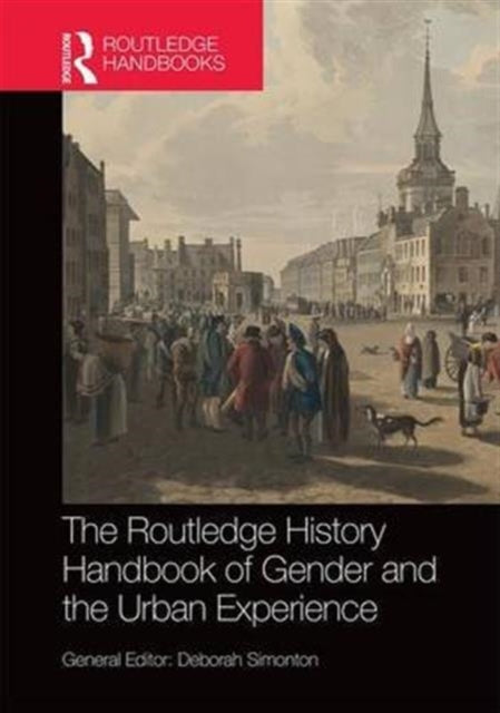 Book cover of: Routledge History Handbook of Gender and the Urban Experience. By: Deborah Simonton