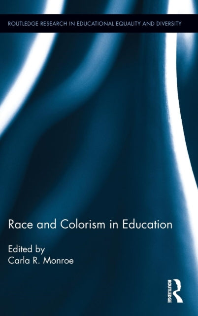 Book cover of: Race and Colorism in Education. By: Carla Monroe