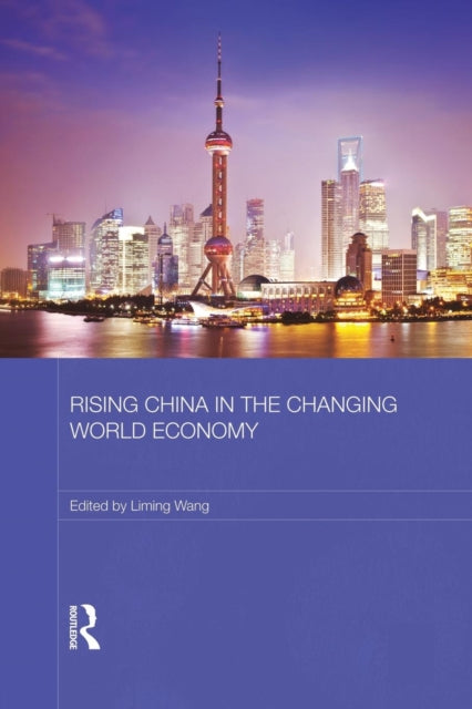 Book cover of: Rising China in the Changing World Economy. By: Liming Wang