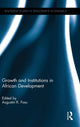 Book cover of: Growth and Institutions in African Development. By: Augustin K. Fosu