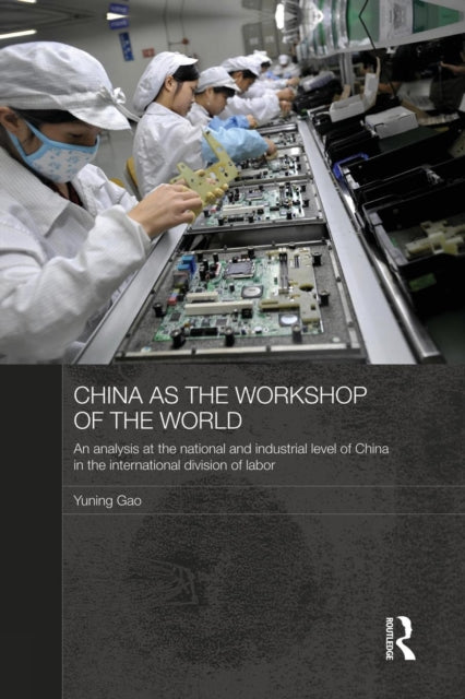 Book cover of: China as the Workshop of the World. By: Yuning Gao