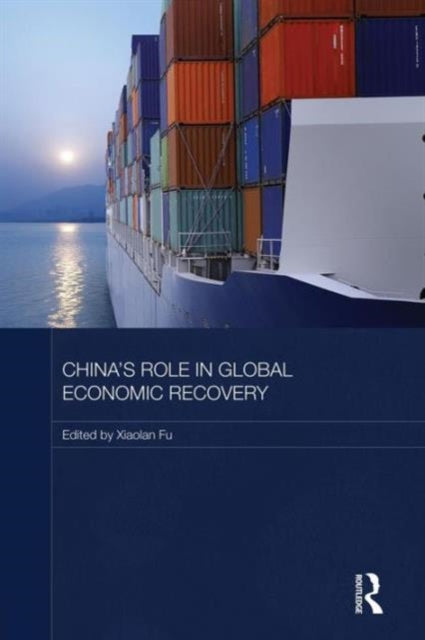 Book cover of: China's Role in Global Economic Recovery. By: Xiaolan Fu
