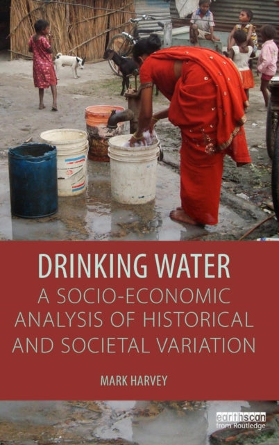 Book cover of: Drinking Water: A Socio-economic Analysis of Historical and Societal Variation. By: Mark Harvey