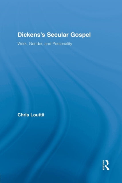 Book cover of: Dickens's Secular Gospel. By: Chris Louttit