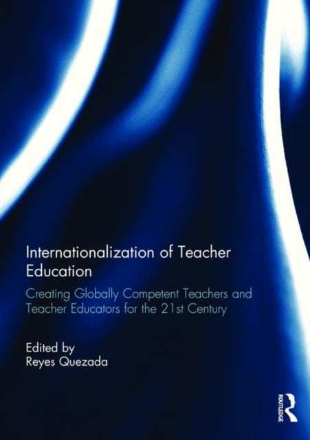 Book cover of: Internationalization of Teacher Education. By: Reyes L. Quezada