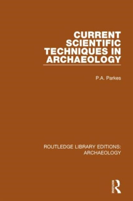 Book cover of: Current Scientific Techniques in Archaeology. By: P. A. Parkes