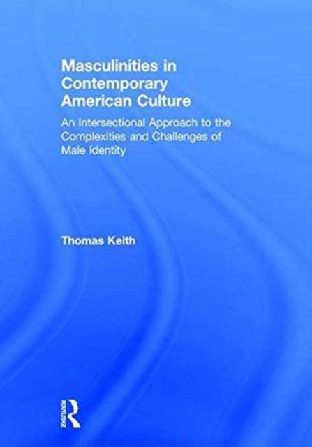 Book cover of: Masculinities in Contemporary American Culture. By: Thomas Keith