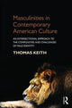 Book cover of: Masculinities in Contemporary American Culture. By: Thomas Keith