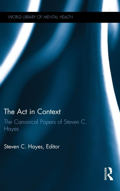 Book cover of: Act in Context. By: Steven C. Hayes