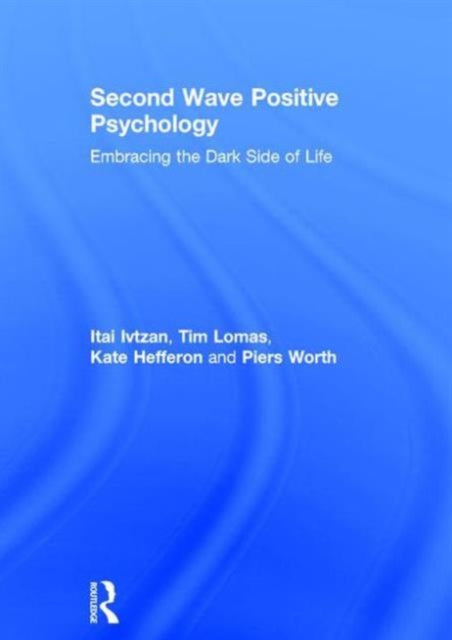 Book cover of: Second Wave Positive Psychology. By: Itai Ivtzan