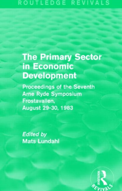 Book cover of: Primary Sector in Economic Development (Routledge Revivals). By: Mats Lundahl