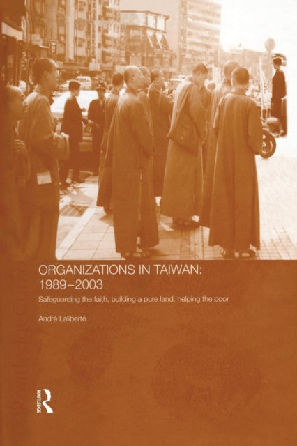 Book cover of: Politics of Buddhist Organizations in Taiwan, 1989-2003. By: André Laliberté
