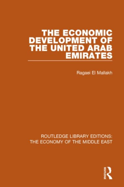 Book cover of: Economic Development of the United Arab Emirates (RLE Economy of Middle East). By: Ragaei El Mallakh