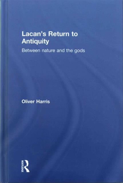 Book cover of: Lacan's Return to Antiquity. By: Oliver Harris