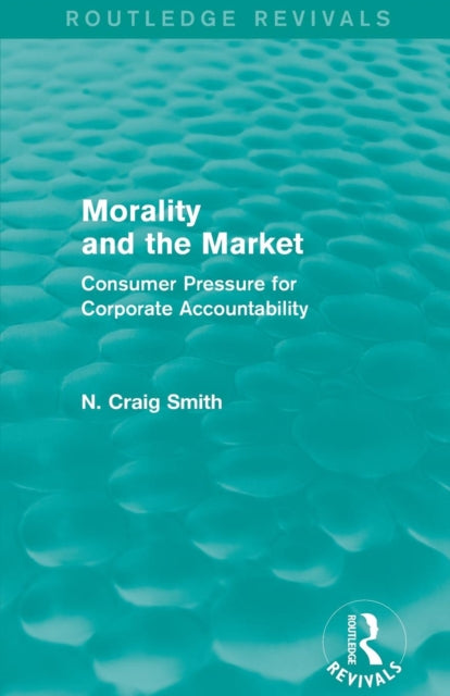 Book cover of: Morality and the Market (Routledge Revivals). By: N. Craig Smith