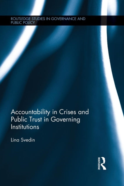 Book cover of: Accountability in Crises and Public Trust in Governing Institutions. By: Lina Svedin