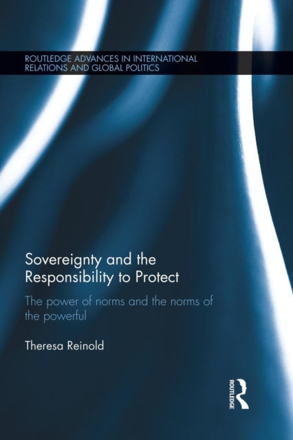 Book cover of: Sovereignty and the Responsibility to Protect. By: Theresa Reinold