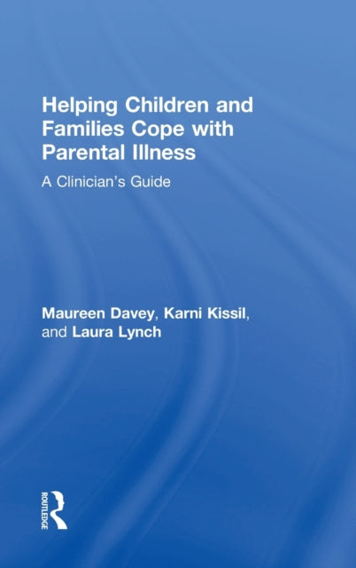 Book cover of: Helping Children and Families Cope with Parental Illness. By: Maureen Davey
