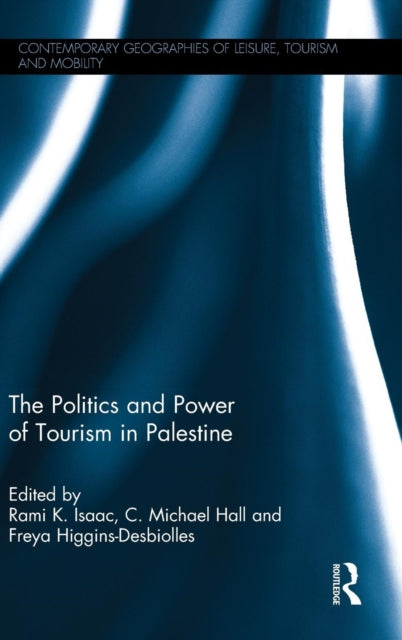 Book cover of: Politics and Power of Tourism in Palestine