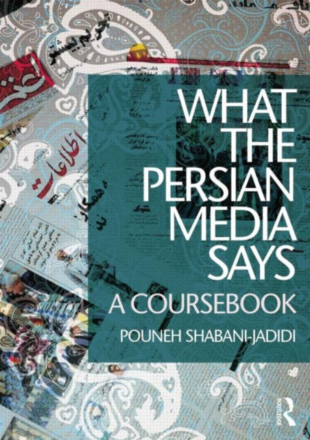 Book cover of: What the Persian Media says. By: Pouneh Shabani-Jadidi