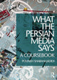 Book cover of: What the Persian Media says. By: Pouneh Shabani-Jadidi