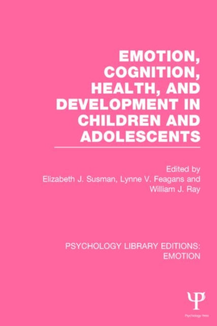Book cover of: Emotion, Cognition, Health, and Development in Children and Adolescents (PLE: Emotion). By: Elizabeth J. Susman